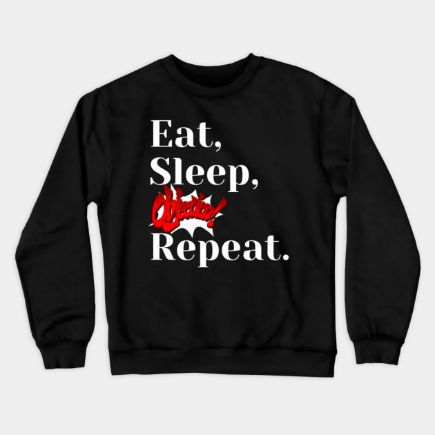 Eat, sleep, objection, repeat Crewneck Sweatshirt by (Eu)Daimonia